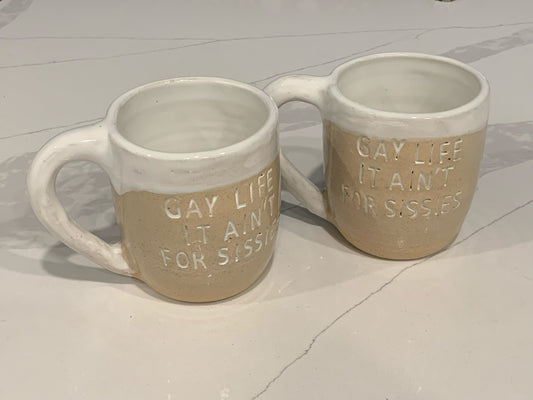 ‘Gay Life It Ain’t For Sissies’ Mug by Colleen Vanderhoef