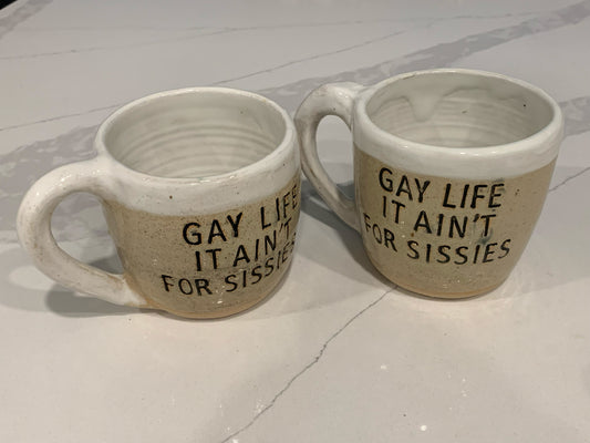 ‘Gay Life It Ain’t For Sissies’ Mug by Colleen Vanderhoef